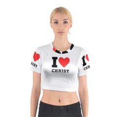 I Love Christ Cotton Crop Top by ilovewhateva