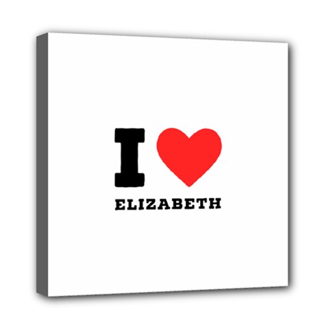 I love Elizabeth  Mini Canvas 8  x 8  (Stretched)