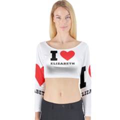 I love Elizabeth  Long Sleeve Crop Top