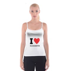 I Love Elizabeth  Spaghetti Strap Top by ilovewhateva