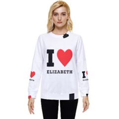 I love Elizabeth  Hidden Pocket Sweatshirt