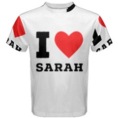 I Love Sarah Men s Cotton Tee by ilovewhateva