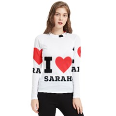 I Love Sarah Women s Long Sleeve Rash Guard by ilovewhateva