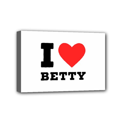 I Love Betty Mini Canvas 6  X 4  (stretched)