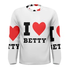 I Love Betty Men s Long Sleeve Tee