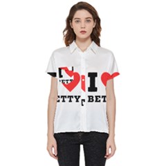 I Love Betty Short Sleeve Pocket Shirt by ilovewhateva