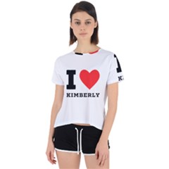 I Love Kimberly Open Back Sport Tee by ilovewhateva