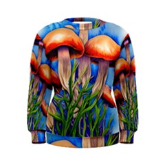 Garden Mushrooms In A Flowery Craft Women s Sweatshirt by GardenOfOphir