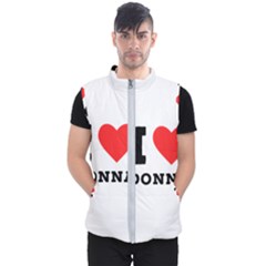 I Love Donna Men s Puffer Vest by ilovewhateva