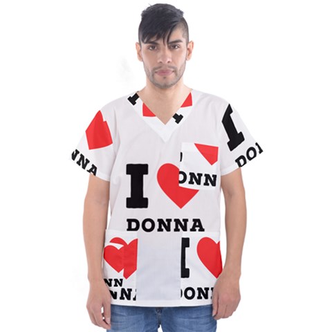 I Love Donna Men s V-neck Scrub Top by ilovewhateva
