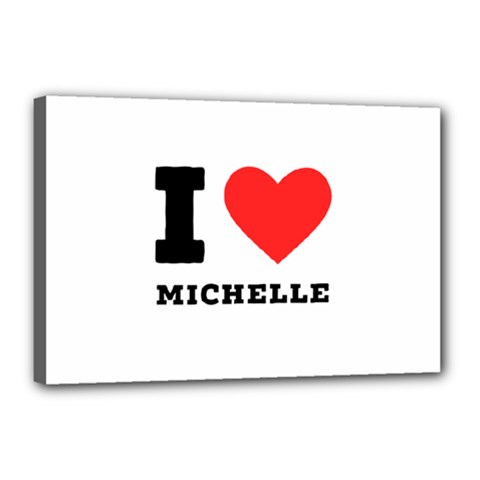 I Love Michelle Canvas 18  X 12  (stretched)
