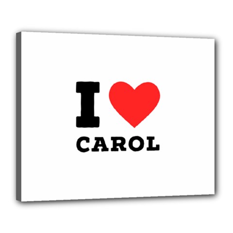 I Love Carol Canvas 20  X 16  (stretched) by ilovewhateva