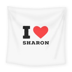 I Love Sharon Square Tapestry (large) by ilovewhateva