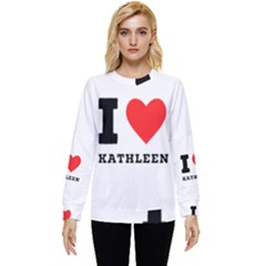 I Love Kathleen Hidden Pocket Sweatshirt by ilovewhateva