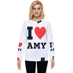 I Love Amy Hidden Pocket Sweatshirt by ilovewhateva