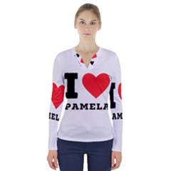 I Love Pamela V-neck Long Sleeve Top by ilovewhateva