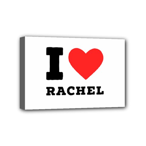 I Love Rachel Mini Canvas 6  X 4  (stretched)