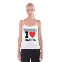 I Love Rachel Spaghetti Strap Top by ilovewhateva