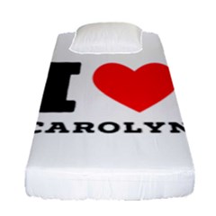 I Love Carolyn Fitted Sheet (single Size) by ilovewhateva