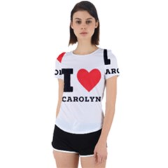 I Love Carolyn Back Cut Out Sport Tee by ilovewhateva