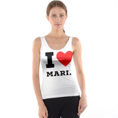 I Love Maria Tank Top by ilovewhateva