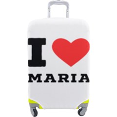 I Love Maria Luggage Cover (large) by ilovewhateva