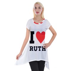 I Love Ruth Short Sleeve Side Drop Tunic