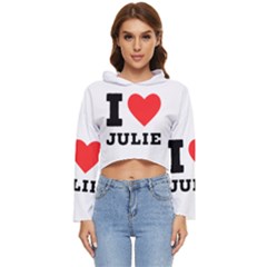 I Love Julie Women s Lightweight Cropped Hoodie by ilovewhateva