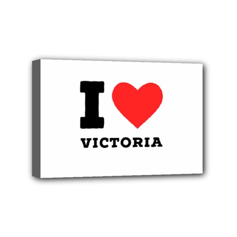 I Love Victoria Mini Canvas 6  X 4  (stretched) by ilovewhateva