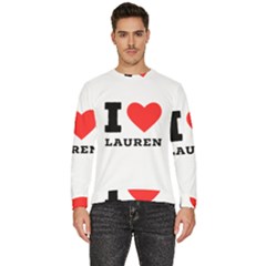 I Love Lauren Men s Fleece Sweatshirt by ilovewhateva
