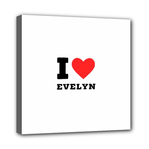 I Love Evelyn Mini Canvas 8  X 8  (stretched) by ilovewhateva