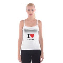 I Love Evelyn Spaghetti Strap Top by ilovewhateva