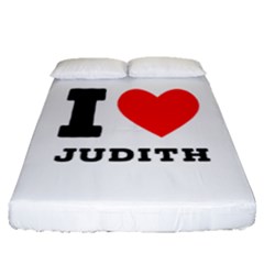 I Love Judith Fitted Sheet (queen Size) by ilovewhateva