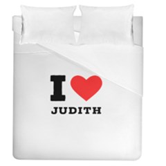 I Love Judith Duvet Cover (queen Size) by ilovewhateva