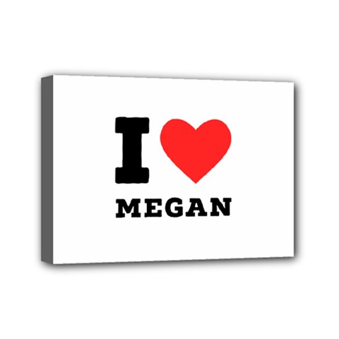 I Love Megan Mini Canvas 7  X 5  (stretched) by ilovewhateva