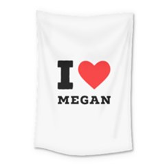 I Love Megan Small Tapestry by ilovewhateva