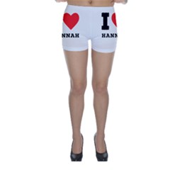 I Love Hannah Skinny Shorts by ilovewhateva