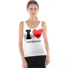 I Love Jacqueline Tank Top by ilovewhateva