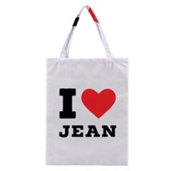 I Love Jean Classic Tote Bag by ilovewhateva