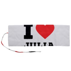 I Love Julia  Roll Up Canvas Pencil Holder (m) by ilovewhateva