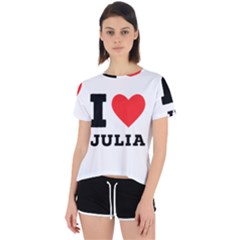 I Love Julia  Open Back Sport Tee by ilovewhateva