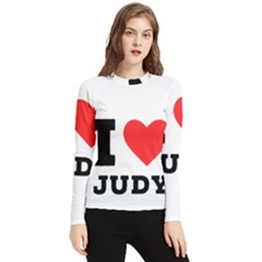 I Love Judy Women s Long Sleeve Rash Guard by ilovewhateva