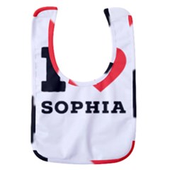 I Love Sophia Baby Bib by ilovewhateva