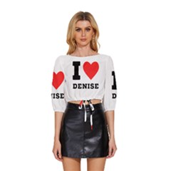 I Love Denise Mid Sleeve Drawstring Hem Top by ilovewhateva