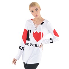 I Love Beverly Tie Up Tee by ilovewhateva