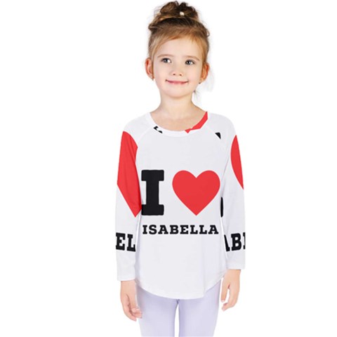 I Love Isabella Kids  Long Sleeve Tee by ilovewhateva