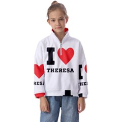 I Love Theresa Kids  Half Zip Hoodie by ilovewhateva