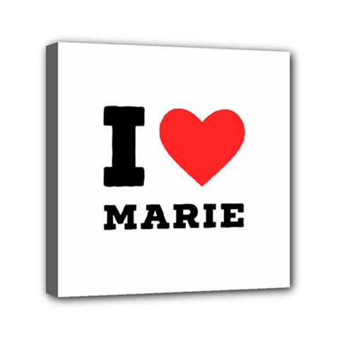 I Love Marie Mini Canvas 6  X 6  (stretched) by ilovewhateva