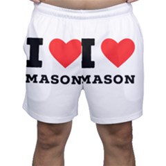 I Love Mason Men s Shorts by ilovewhateva