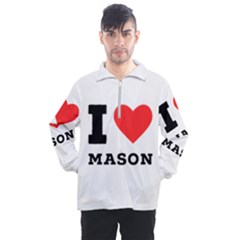 I Love Mason Men s Half Zip Pullover by ilovewhateva